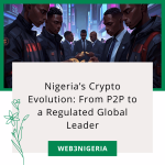 Nigeria’s Crypto Evolution: From P2P to a Regulated Global Leader