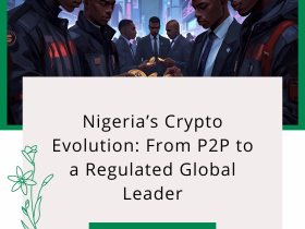 Nigeria’s Crypto Evolution: From P2P to a Regulated Global Leader