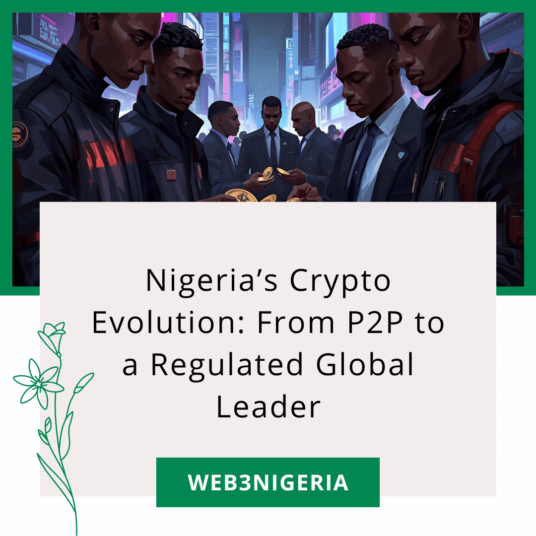 Nigeria’s Crypto Evolution: From P2P to a Regulated Global Leader