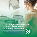 10 Things Every Nigerian Should Know Before Stepping Into Web3